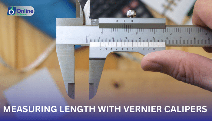 Lesson 06: Measuring Length with Vernier Calipers and Screw Gauge